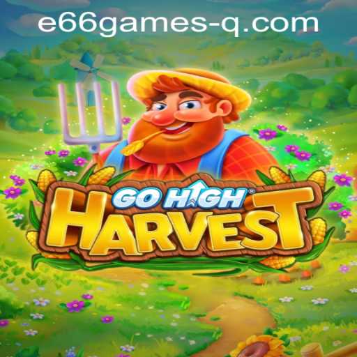Exploring the Intricacies of GoHighHarvest and Its Unique Gameplay Features