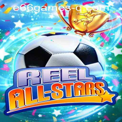 ReelAllStars: A Comprehensive Guide to the Exciting New Game and E66Games PH Login